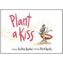 PLANT A KISS
