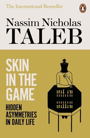 SKIN IN THE GAME : HIDDEN ASYMMETRIES IN DAILY LIFE