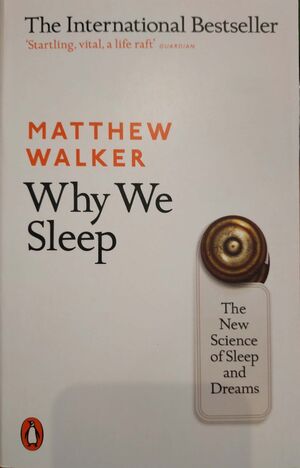 WHY WE SLEEP : THE NEW SCIENCE OF SLEEP AND DREAMS