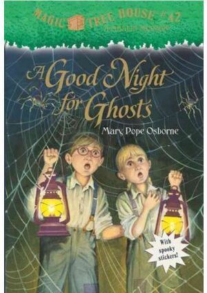MAGIC TREE HOUSE #42: A GOOD NIGHT FOR GHOSTS