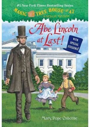 MAGIC TREE HOUSE #47: ABE LINCOLN AT LAST!