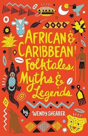 AFRICAN AND CARIBBEAN FOLKTALES, MYTHS AND LEGENDS