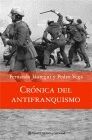 CRÓNICA DEL ANTIFRANQUISMO. 1939-1975 TODOS LOS QUE LUCHARON POR DEVOLVER LA DEM