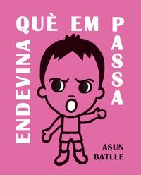 ENDEVINA QUÈ EM PASSA