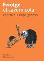 FEROTGE, EL CAVERNÍCOLA, CONTRA ELS CAPSIGRANYS
