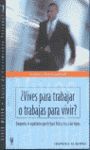 ¿VIVES PARA TRABAJAR O TRABAJAS PARA VIVIR?
