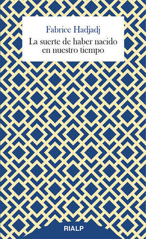 LA SUERTE DE HABER NACIDO EN NUESTRO TIEMPO