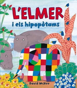 L'ELMER I ELS HIPOPÒTAMS (L'ELMER. ÀLBUM IL·LUSTRAT)