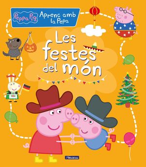 PEPPA PIG. PRIMERS APRENENTATGES - APRENC AMB LA PEPA. LES FESTES DEL MÓN