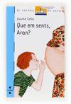 QUE EM SENTS,ARAN?