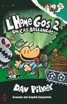 L''HOME GOS 2: UN CAS BULLANGOS