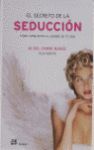 EL SECRETO DE LA SEDUCCIÓN:CÓMO SER IRRESISTIBLE DESDE EL PRIMER DÍA HASTA EL ÚLTIMO
