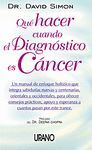 QUÉ HACER CUANDO EL DIAGNÓSTICO ES CÁNCER : UN MANUAL DE ENFOQUE HOLÍSTICO QUE INTEGRA SABIDURÍAS NU