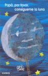 PAPÁ, POR PAVOR, CONSÍGUEME LA LUNA