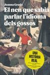 NEN QUE SABIA PARLAR L'IDIOMA DELS GOSSOS, EL
