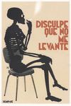 DISCULPE QUE NO ME LEVANTE