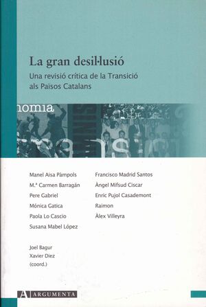 LA GRAN DESIL·LUSIÓ. UNA REVISIÓ CRÍ­TICA DE LA TRANSICIÓ ALS PAÏSOS CATALANS
