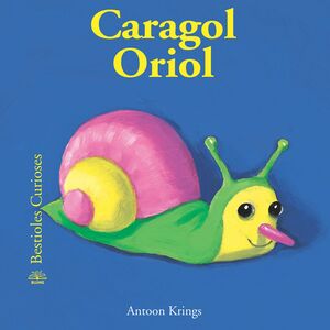 BESTIOLES CURIOSES. CARGOL ORIOL