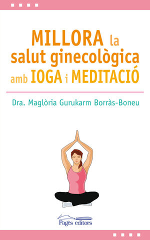 MILLORA LA SALUT GINECOLÒGICA AMB IOGA I MEDITACIÓ