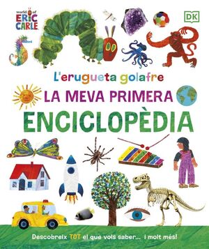 L'ERUGUETA GOLAFRE: LA MEVA PRIMERA ENCICLOPÈDIA