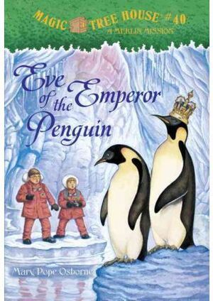 MAGIC TREE HOUSE #40: EVE OF THE EMPEROR PENGUIN