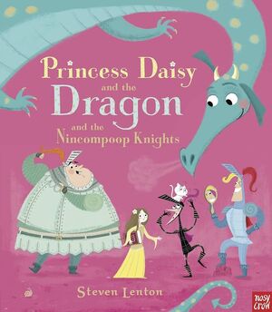 PRINCESS DAISY AND THE DRAGON AND THE NINCOMPOOP KNIGHTS