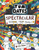 TOM GATES: SPECTACULAR SCHOOL TRIP (REALLY.)