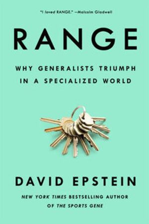 RANGE : HOW GENERALISTS TRIUMPH IN A SPECIALIZED WORLD