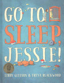 GO TO SLEEP JESSIE