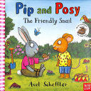 PIP AND POSY: THE FRIENDLY SNAIL