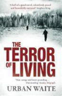 THE TERROR OF LIVING