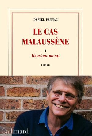 LE CAS MALAUSSÈNE, TOME I : ILS M'ONT MENTI