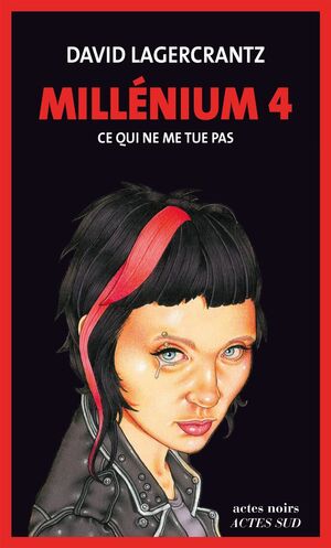 MILLÉNIUM 4 - CE QUI NE ME TUE PAS