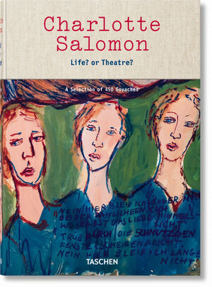 CHARLOTTE SALOMON. LIFE? OR THEATRE?