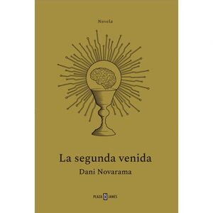 LA SEGUNDA VENIDA. EL THRILLER TECNOLÓGICO QUE NOS AVISA SOBRE LOS RIESGOS DE LA