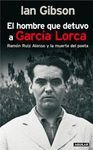 EL HOMBRE QUE DETUVO A GARCÍA LORCA