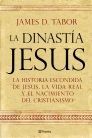 LA DINASTÍA DE JESÚS. LA HISTORIA OCULTA SOBRE JESÚS, SU SANGRE REAL Y LOS ORÍGE