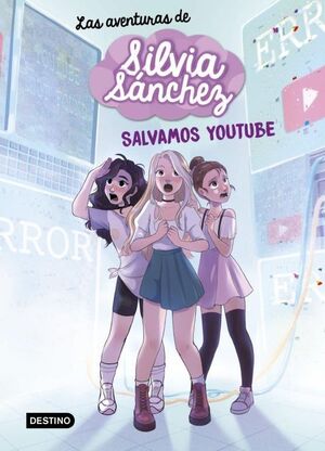 LAS AVENTURAS DE SILVIA SÁNCHEZ 1. ¡SALVAMOS YOUTUBE!