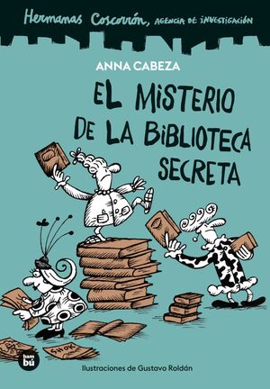 HERMANAS COSCORRÓN. AGENCIA DE INVESTIGACIÓN. EL MISTERIO DE LA BIBLIOTECA SECRE