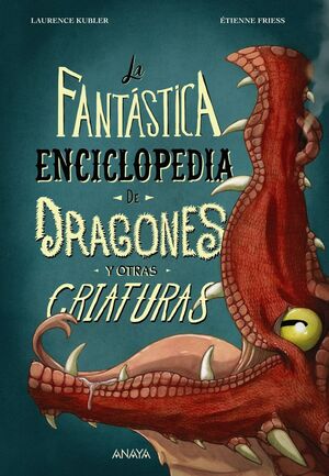 FANTASTICA ENCICLOPEDIA DE DRAGONES Y OTRAS CRIATURAS, LA