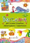 BARCELONA PER A NENS CREATIUS,OBSERVADORS I TALENTOSOS