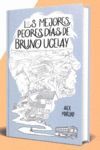 LOS MEJORES PEORES DÍAS DE BRUNO UCELAY