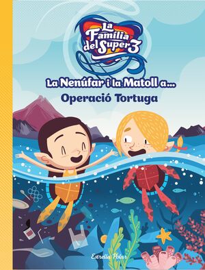 LA NENÚFAR I LA MATOLL A...OPERACIÓ TORTUGA