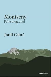 MONTSENY [UNA BIOGRAFIA]