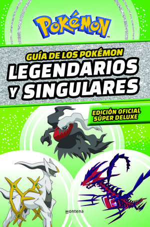 GUÍA DE LOS POKÉMON LEGENDARIOS Y SINGULARES (EDICIÓN OFICIAL SÚPER DELUXE) (COL