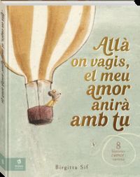 ALLA ON VAGIS, EL MEU AMOR ANIRA AMB TU