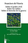 SOBRE EL PODER CIVIL ; SOBRE LOS INDIOS ; SOBRE EL DERECHO DE LA GUERRA