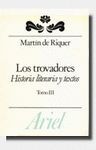 LOS TROVADORES III. HISTORIA LITERARIA Y TEXTOS.