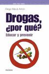 DROGAS, &IQUESTPOR QUÉ?:EDUCAR Y PREVENIR