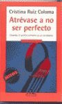 ATRÉVASE A NO SER PERFECTO